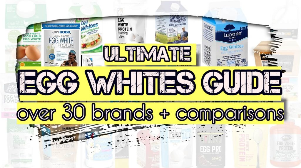 ultimate egg whites guide over 30 brands and comparisons in foreground over a background of different brands of egg whites in their packaging in cartons, tubs and packages